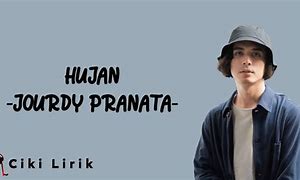 Lirik Lagu Hujan Jourdy Pranata Dan Artinya